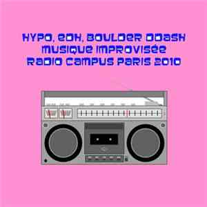 Hypo, EDH, Boulder dDash - Musique Improvisée - Radio Campus Paris - 2010