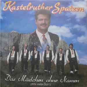 Kastelruther Spatzen - Das Mädchen Ohne Namen (Bitte Melde Dich!)