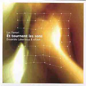 Luc Ferrari - Ensemble Laborintus - eRikm - Et Tournent Les Sons