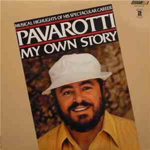 Luciano Pavarotti - Pavarotti My Own Story-Musical Highlights Of His Spectacular Career
