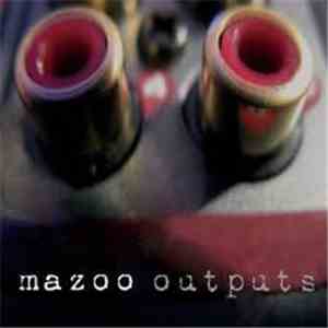 Mazoo - Outputs
