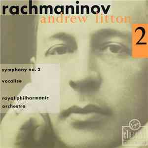 Rachmaninov, Andrew Litton, The Royal Philharmonic Orchestra - Rachmaninov: Symphony No. 2 Etc