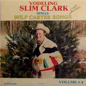 Slim Clark - Sings Wilf Carter Songs, Volume 3