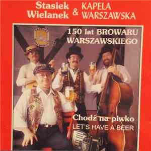 Stasiek Wielanek & Kapela Warszawska - Chodź Na Piwko  Let's Have A Beer