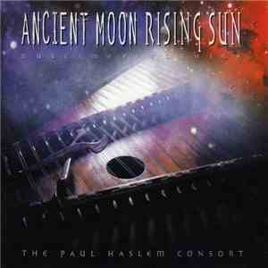 The Paul Haslem Consort - Ancient Moon Rising Sun