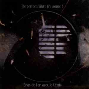 The Perfect Failure (?) - The perfect failure (?) Vol. 3 : Bras De Fer Avec Le Taenia