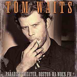 Tom Waits - Paradise Theater, Boston MA WBCN FM