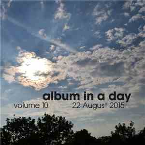 Various - Album In A Day Volume 10 - 22 August 2015
