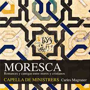 Capella De Ministrers, Carles Magraner - Moresca: Romances Y Cantigas Entre Moros Y Cristianos