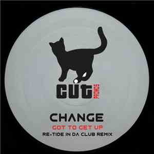Change - Got To Get Up (Re-Tide In Da Club Remix)