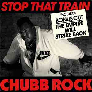 Chubb Rock - Stop That Train / The Empire Will Strike Back