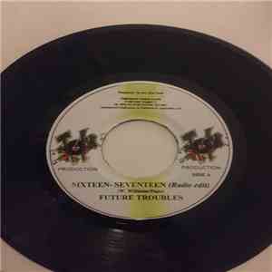 Future Troubles - Sixteen-Seventeen
