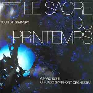 Igor Strawinsky, Georg Solti, Chicago Symphony Orchestra - Le Sacre Du Printemps