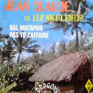 Jean-Claude  Et Les Night Birds - Bal Matapan / Pas To Zaffaire