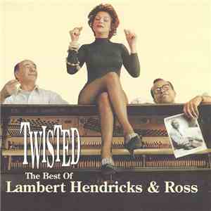 Lambert, Hendricks & Ross - Twisted: The Best Of Lambert, Hendricks & Ross