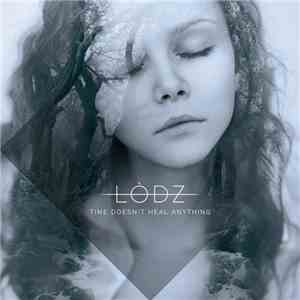 Lodz  - Time Doesn't Heal Anything