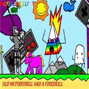 McFiredrill - Old McFiredrill Had A Firedrill