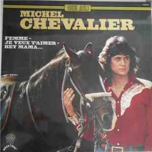 Michel Chevalier - Femme/Je veux t'aimer/ Hey Mama...