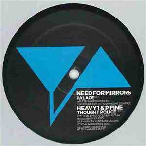 Need For Mirrors / Heavy1 & P-Fine - Palace / Thought Police