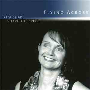 Rita Share, Share The Spirit - Flying Across