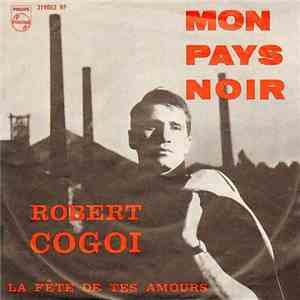 Robert Cogoi - Mon Pays Noir / La Fête De Tes Amours