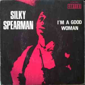 Silky Spearman - I'm A Good Woman / Sympathy