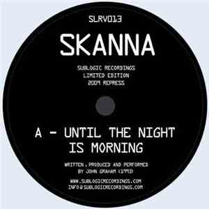 Skanna - Until The Night Is Morning / All You Wanted