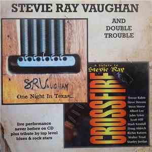 Stevie Ray Vaughan & Double Trouble - One Night In Texas.../ Crossfire-A Salute To Stevie Ray