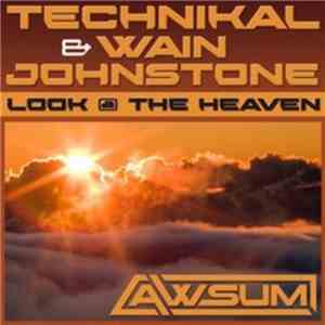 Technikal & Wain Johnstone - Look @ The Heaven