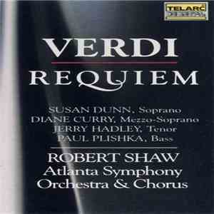 Verdi, Robert Shaw, Atlanta Symphony Orchestra And Chorus, Susan Dunn, Diane Curry, Jerry Hadley, Paul Plishka - Requiem
