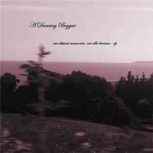 A Dancing Beggar - Our Distant Memories, Our Idle Dreams - EP