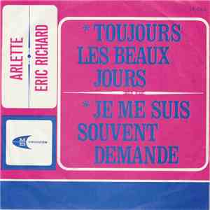 Arlette / Eric Richard - Toujours Les Beaux Jours / Je Me Suis Souvent Demandé