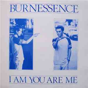 Burnessence - I Am You Are Me