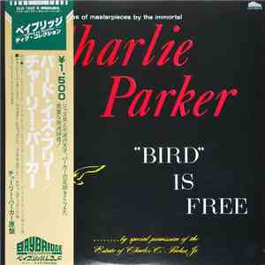 Charlie Parker - "Bird" Is Free