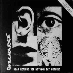 Discharge - Hear Nothing See Nothing Say Nothing