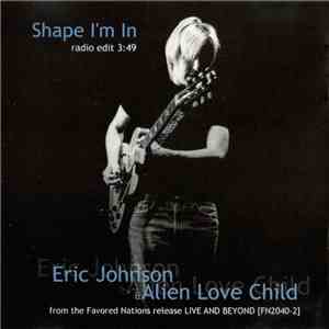 Eric Johnson  & Alien Love Child - Shape I'm In