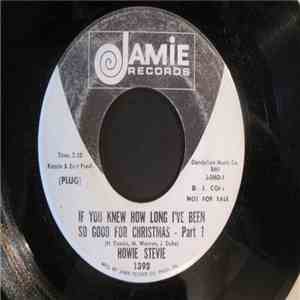 Howie, Stevie - If You Knew How Long I've Been So Good For Christmas - Part 1