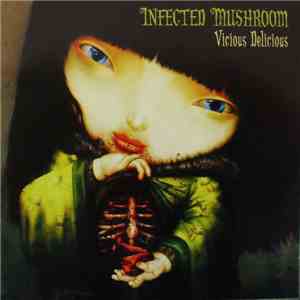 Infected Mushroom - Vicious Delicious
