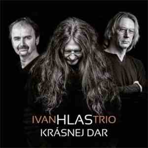 Ivan Hlas Trio - Krásnej Dar