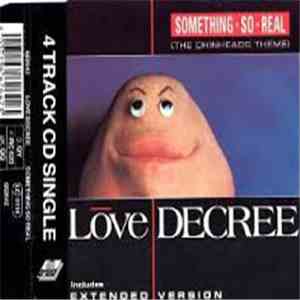 Love Decree - Something So Real (The Chinheads Theme)