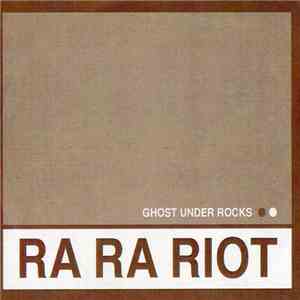 Ra Ra Riot - Ghost Under Rocks