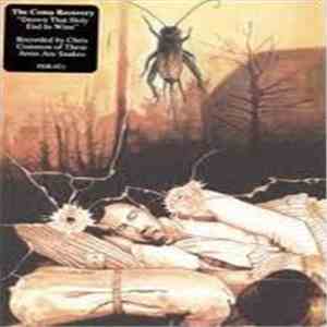 The Coma Recovery - Drown That Holy End In Wine