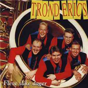 Trond Erics - Flere Slike Dager