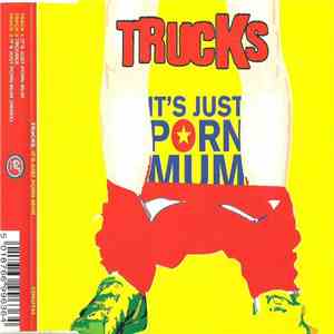 Trucks - It's Just Porn Mum