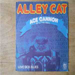Ace Cannon - Alley Cat / Love Sick Blues