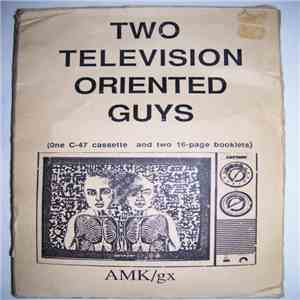 AMK/GX - Two Television Oriented Guys
