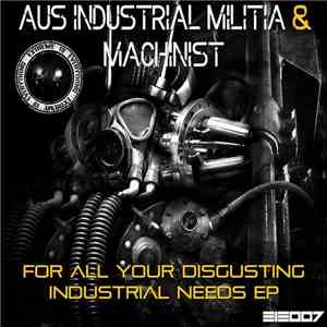 Aus Industrial Militia & Machinist - For All Your Disgusting Industrial Needs EP
