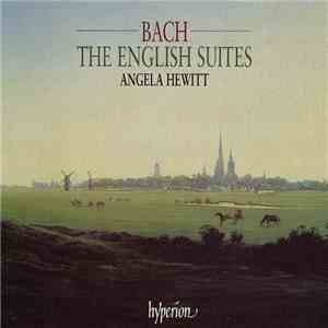 Bach - Angela Hewitt - The English Suites