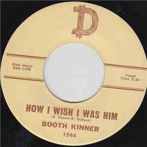 Booth Kinner - How I Wish I Was Him