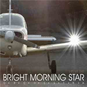 Bright Morning Star Orchestra - Lift Me Out